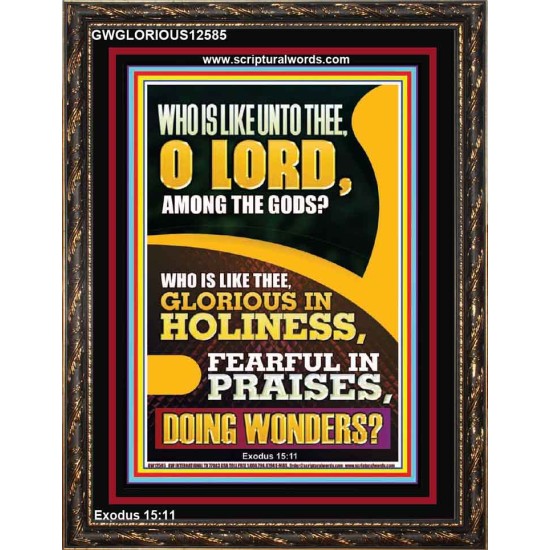 WHO IS LIKE UNTO THEE O LORD DOING WONDERS  Ultimate Inspirational Wall Art Portrait  GWGLORIOUS12585  