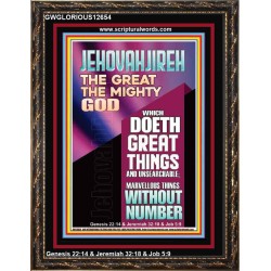 JEHOVAH JIREH WHICH DOETH GREAT THINGS AND UNSEARCHABLE  Unique Power Bible Picture  GWGLORIOUS12654  "33x45"