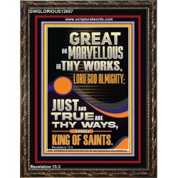 JUST AND TRUE ARE THY WAYS THOU KING OF SAINTS  Eternal Power Picture  GWGLORIOUS12657  "33x45"