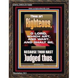 THOU ART RIGHTEOUS O LORD WHICH ART AND WAST AND SHALT BE  Sanctuary Wall Picture  GWGLORIOUS12660  "33x45"