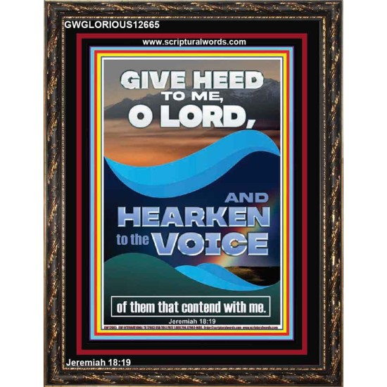 GIVE HEED TO ME O LORD AND HEARKEN TO THE VOICE OF MY ADVERSARIES  Righteous Living Christian Portrait  GWGLORIOUS12665  