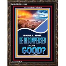 SHALL EVIL BE RECOMPENSED FOR GOOD  Eternal Power Portrait  GWGLORIOUS12666  "33x45"