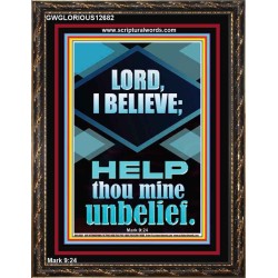 LORD I BELIEVE HELP THOU MINE UNBELIEF  Ultimate Power Portrait  GWGLORIOUS12682  "33x45"