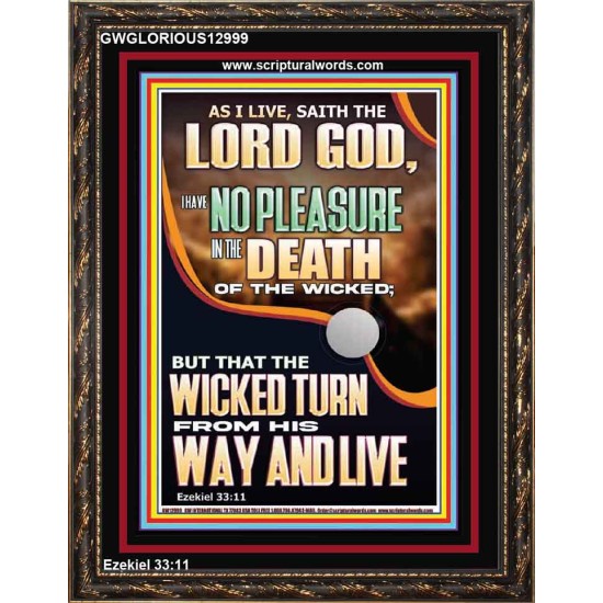 I HAVE NO PLEASURE IN THE DEATH OF THE WICKED  Bible Verses Art Prints  GWGLORIOUS12999  
