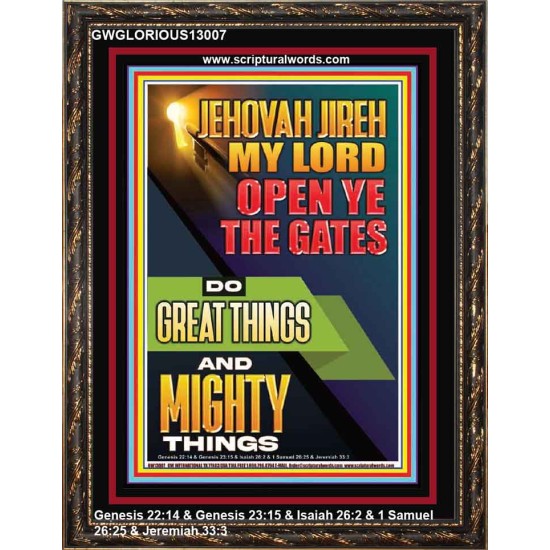 OPEN YE THE GATES DO GREAT AND MIGHTY THINGS JEHOVAH JIREH MY LORD  Scriptural Décor Portrait  GWGLORIOUS13007  