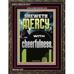 SHEWETH MERCY WITH CHEERFULNESS  Bible Verses Portrait  GWGLORIOUS13012  "33x45"