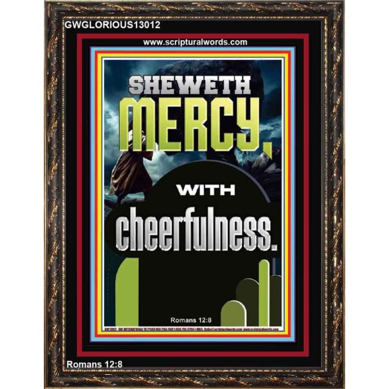 SHEWETH MERCY WITH CHEERFULNESS  Bible Verses Portrait  GWGLORIOUS13012  