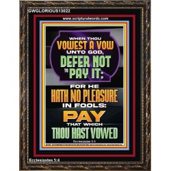GOD HATH NO PLEASURE IN FOOLS PAY THAT WHICH THOU HAST VOWED  Encouraging Bible Verses Portrait  GWGLORIOUS13022  "33x45"