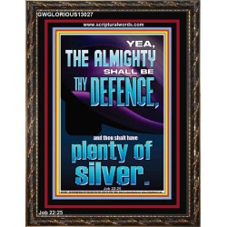 THE ALMIGHTY SHALL BE THY DEFENCE AND THOU SHALT HAVE PLENTY OF SILVER  Christian Quote Portrait  GWGLORIOUS13027  "33x45"