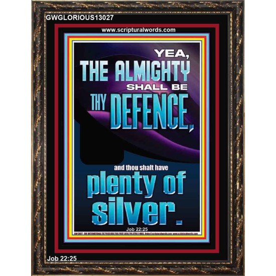 THE ALMIGHTY SHALL BE THY DEFENCE AND THOU SHALT HAVE PLENTY OF SILVER  Christian Quote Portrait  GWGLORIOUS13027  
