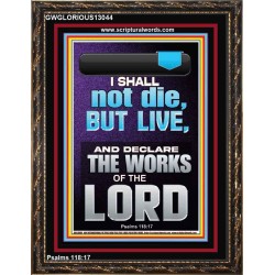 I SHALL NOT DIE BUT LIVE AND DECLARE THE WORKS OF THE LORD  Christian Paintings  GWGLORIOUS13044  "33x45"