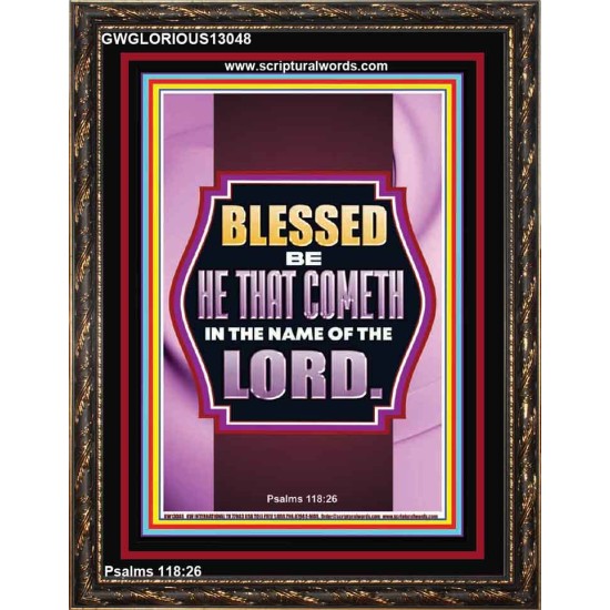 BLESSED BE HE THAT COMETH IN THE NAME OF THE LORD  Scripture Art Work  GWGLORIOUS13048  