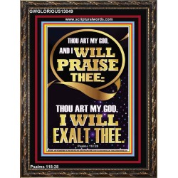 I WILL PRAISE THEE THOU ART MY GOD I WILL EXALT THEE  Christian Artwork  GWGLORIOUS13049  "33x45"