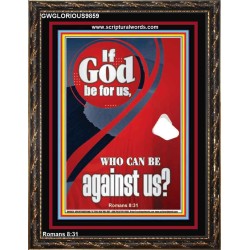 IF GOD BE FOR US  Righteous Living Christian Portrait  GWGLORIOUS9859  "33x45"