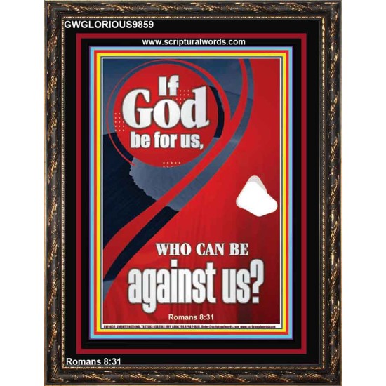 IF GOD BE FOR US  Righteous Living Christian Portrait  GWGLORIOUS9859  