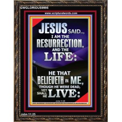 I AM THE RESURRECTION AND THE LIFE  Eternal Power Portrait  GWGLORIOUS9995  "33x45"