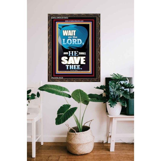 WAIT ON THE LORD AND YOU SHALL BE SAVE  Home Art Portrait  GWGLORIOUS10034  