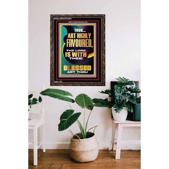 HIGHLY FAVOURED THE LORD IS WITH THEE BLESSED ART THOU  Scriptural Wall Art  GWGLORIOUS13002  