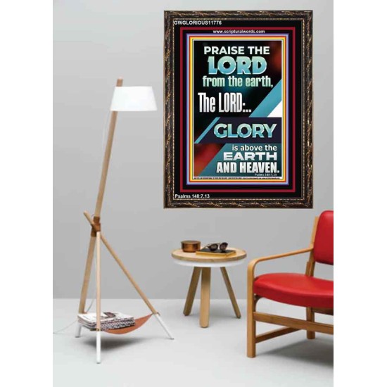 THE LORD GLORY IS ABOVE EARTH AND HEAVEN  Encouraging Bible Verses Portrait  GWGLORIOUS11776  