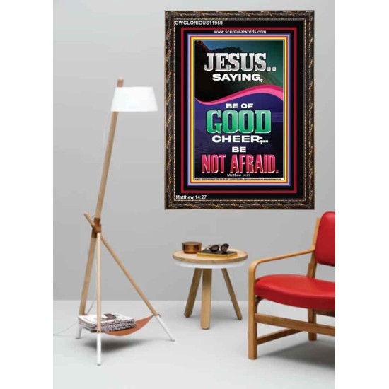 JESUS SAID BE OF GOOD CHEER BE NOT AFRAID  Church Portrait  GWGLORIOUS11959  