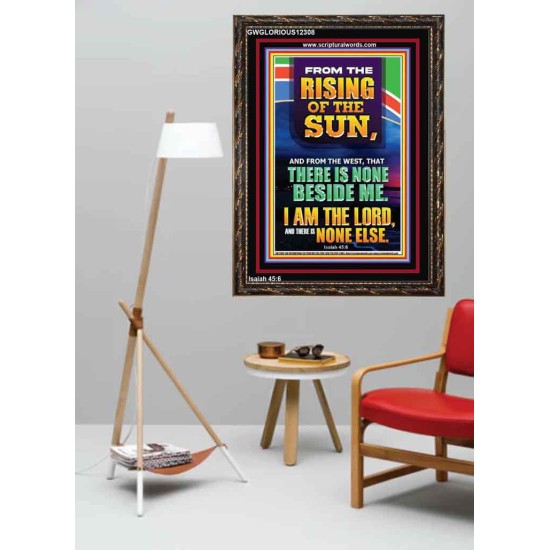 FROM THE RISING OF THE SUN AND THE WEST THERE IS NONE BESIDE ME  Affordable Wall Art  GWGLORIOUS12308  