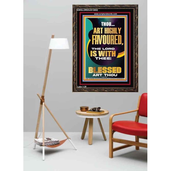 HIGHLY FAVOURED THE LORD IS WITH THEE BLESSED ART THOU  Scriptural Wall Art  GWGLORIOUS13002  