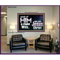 SEEK OF HIM A RIGHT WAY OUR LORD JESUS CHRIST  Custom Portrait   GWJOY10334  