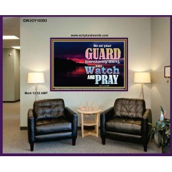 BE ON YOUR GUARD CONSTANTLY IN WATCH AND PRAYERS  Righteous Living Christian Portrait  GWJOY10393  "49x37"