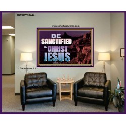 BE SANCTIFIED IN CHRIST JESUS  Christian Portrait Art  GWJOY10444  "49x37"