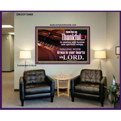 BE THANKFUL IN PSALMS AND HYMNS AND SPIRITUAL SONGS  Scripture Art Prints Portrait  GWJOY10468  "49x37"