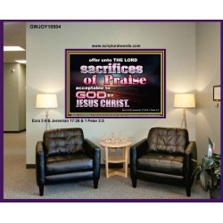 SACRIFICES OF PRAISE ACCEPTABLE TO GOD BY CHRIST JESUS  Contemporary Christian Print  GWJOY10504  