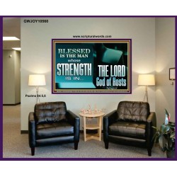 BLESSED IS THE MAN WHOSE STRENGTH IS IN THE LORD  Christian Paintings  GWJOY10560  "49x37"