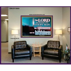 THE LORD RENDER TO EVERY MAN HIS RIGHTEOUSNESS AND FAITHFULNESS  Custom Contemporary Christian Wall Art  GWJOY10605  "49x37"