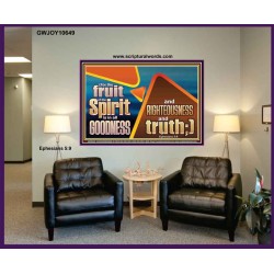 FRUIT OF THE SPIRIT IS IN ALL GOODNESS RIGHTEOUSNESS AND TRUTH  Eternal Power Picture  GWJOY10649  "49x37"