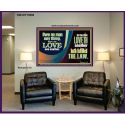 HE THAT LOVETH HATH FULFILLED THE LAW  Sanctuary Wall Portrait  GWJOY10688  "49x37"