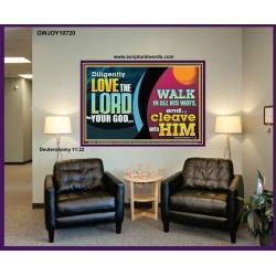 DILIGENTLY LOVE THE LORD WALK IN ALL HIS WAYS  Unique Scriptural Portrait  GWJOY10720  "49x37"