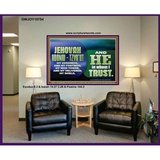 JEHOVAI ADONAI - TZVA'OT OUR GOODNESS FORTRESS HIGH TOWER DELIVERER AND SHIELD  Christian Quote Portrait  GWJOY10754  