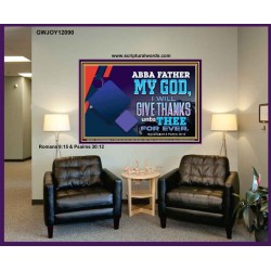 ABBA FATHER MY GOD I WILL GIVE THANKS UNTO THEE FOR EVER  Scripture Art Prints  GWJOY12090  