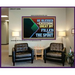 BE BLESSED WITH EXCEEDING GREAT JOY FILLED WITH THE SPIRIT  Scriptural Décor  GWJOY12099  "49x37"