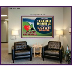 GOD LOVES US WE OUGHT ALSO TO LOVE ONE ANOTHER  Unique Scriptural ArtWork  GWJOY12128  "49x37"