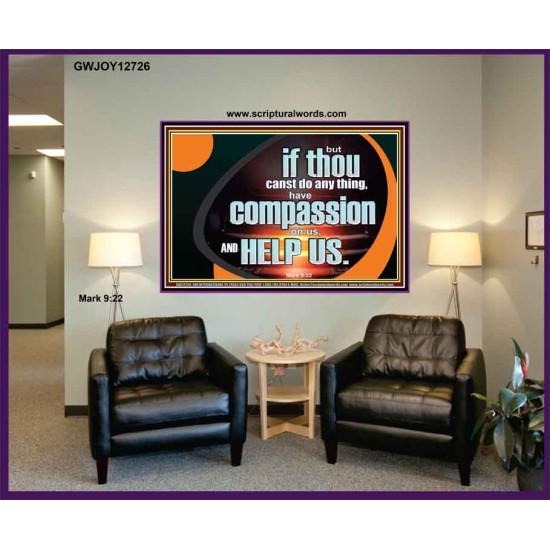 HAVE COMPASSION ON US AND HELP US  Contemporary Christian Wall Art  GWJOY12726  