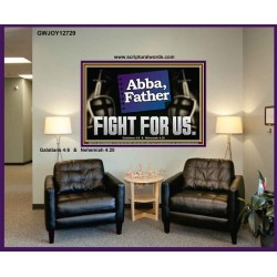 ABBA FATHER FIGHT FOR US  Scripture Art Work  GWJOY12729  "49x37"