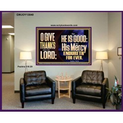 THE LORD IS GOOD HIS MERCY ENDURETH FOR EVER  Unique Power Bible Portrait  GWJOY13040  "49x37"