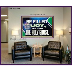 BE FILLED WITH JOY AND WITH THE HOLY GHOST  Ultimate Power Portrait  GWJOY13060  "49x37"