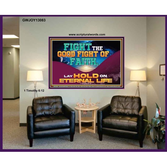FIGHT THE GOOD FIGHT OF FAITH LAY HOLD ON ETERNAL LIFE  Sanctuary Wall Portrait  GWJOY13083  