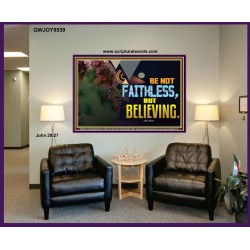 BE NOT FAITHLESS BUT BELIEVING  Ultimate Inspirational Wall Art Portrait  GWJOY9539  "49x37"