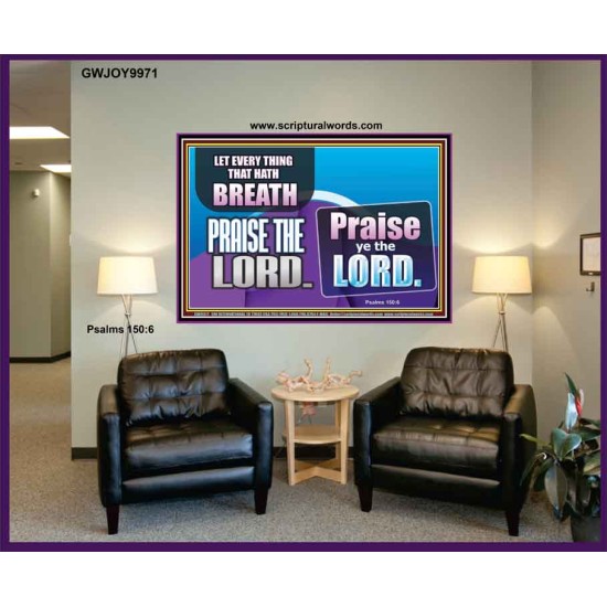 EVERY THING THAT HAS BREATH PRAISE THE LORD  Christian Wall Art  GWJOY9971  