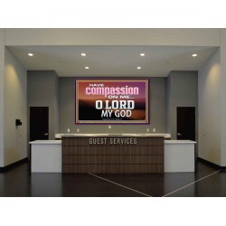 HAVE COMPASSION ON ME O LORD MY GOD  Ultimate Inspirational Wall Art Portrait  GWJOY10389  "49x37"