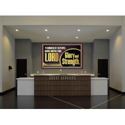 GIVE UNTO THE LORD GLORY AND STRENGTH  Sanctuary Wall Picture Portrait  GWJOY11751  "49x37"