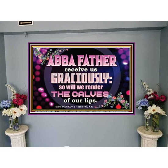 ABBA FATHER RECEIVE US GRACIOUSLY  Ultimate Inspirational Wall Art Portrait  GWJOY10362  